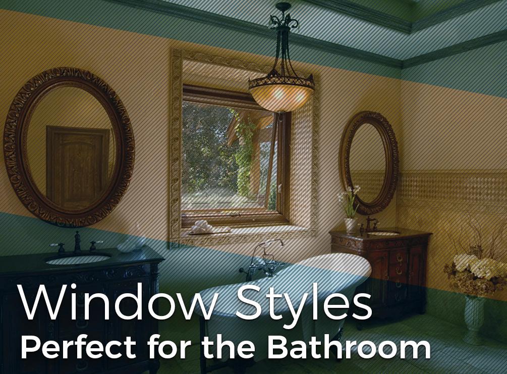 Window Styles Perfect for the Bathroom